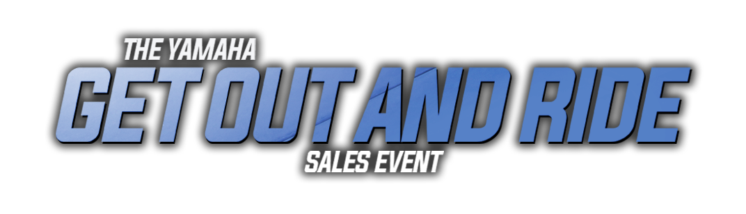 The Yamaha Get Out and Ride Sales Event