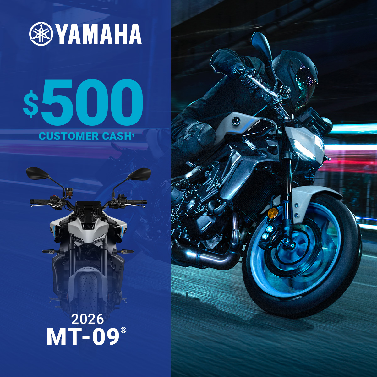 LET'S RIDE LET'S RIDE MT-09 - UP TO $500 CUSTOMER CASH